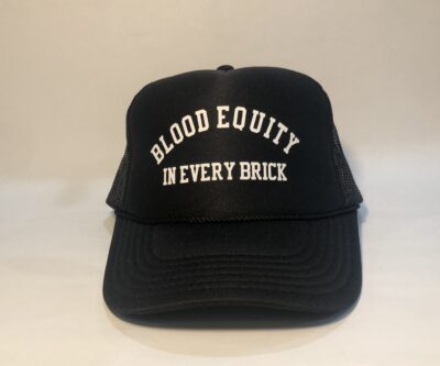 A black hat with the words " blood equity in every brick ".